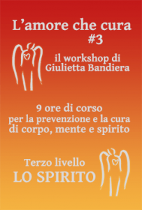 Giulietta Bandiera – Workshop 1 “L’amore che cura” – Lo spirito